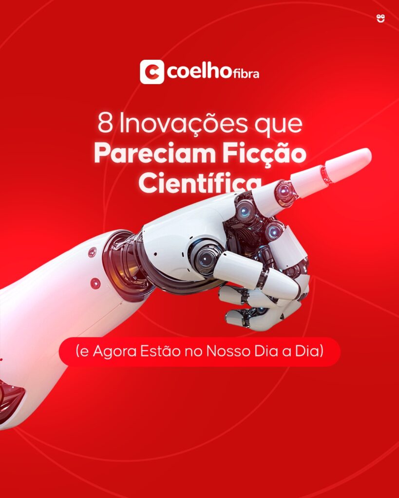 8 Inovações que Pareciam Ficção Científica (e Agora Estão no Nosso Dia a Dia)