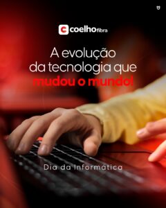 Dia da Informática A evolução da tecnologia que mudou o mundo!
